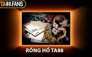 Rồng Hổ TA88