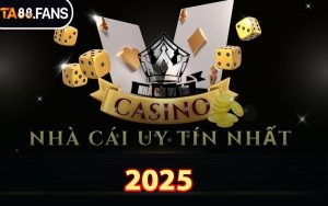 Nhà Cái Uy Tín 2025